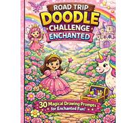 Road Trip Doodle Challenge Enchanted (Road Trip Doodle Challenge for Kids)
