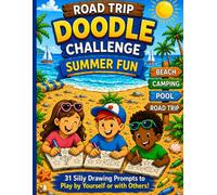 Road Trip Doodle Challenge Summer fun: 31 Fun Drawing Prompts for Summer Adventures (Road Trip Doodle Challenge for Kids)
