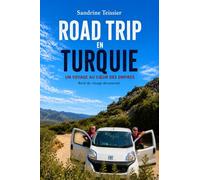 Road trip en Turquie: Un voyage au coeur des empires