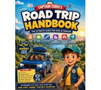 Road Trip Essentials Guide for Kids: Fun Travel Tips, Smart Packing Advice, Car Games, Safety Basics, and Boredom-Busting Ideas for Happy Family Adventures