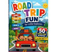 Road Trip Fun for Little Explorers: 50 Screen-Free Activities for Kids Ages 5-7