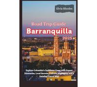Road Trip Guide to Barranquilla 2025: Explore Colombia's Caribbean Coast with Expert Itineraries, Local Secrets, Cultural Highlights, and a Detailed Travel Map