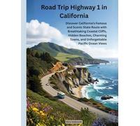 Road Trip Highway 1 in California: Discover California’s Famous and Scenic State Route with Breathtaking Coastal Cliffs, Hidden Beaches, Charming Towns, and Unforgettable Pacific Ocean Views