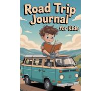 Road Trip Journal for Kids: Travel Log Book to Record Adventures, Activities & Memories | Vacation Diary for Boys & Girls -