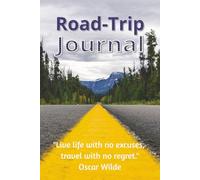 Road Trip Journal: Travel Planner & Memory Book for Adventure Lovers: Track Your Adventures, Memories, Routes & Bucket List Stops on Your Road Trip | 6x9 inches | 110 pages