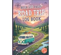 Road Trip Log Book: 150 Page Travel Journal for Camping, RV, Family or Solo Adventures with Guided Entries, Prep Tips & Budget Planner