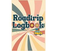 Road Trip Log Book: A family journal for adults, women, teens, and kids with prompts for logging road trip memories; record up to 54 trips with 4 pages for each one;