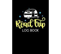 Road Trip Log Book: Travel Journal & Adventure Tracker