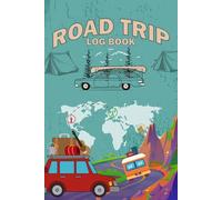 Road Trip Log Book: Travel Journal for Solo and Family Vacations with RV Trip Planner and Camping Adventure Tracker