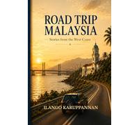 ROAD TRIP MALAYSIA: Stories from the West Coast (Road Trip Malaysia Trilogy)