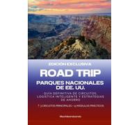 ROAD TRIP - PARQUES NACIONALES DE EE. UU.: Guía Definitiva de Circuitos, Logística Inteligente y Estrategias de Ahorro