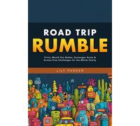 Road Trip Rumble: Trivia, Would You Rather, Scavenger Hunts & Screen-Free Challenges for the Whole Family