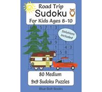 Road Trip Sudoku For Kids Ages 8-10 80 Medium Sudoku Puzzles: Fun & Engaging Medium Level Puzzles | 6x9 Inches | Large Print | | Fun Travel Brain ... Prevent Traveling Boredom; Math Activity Book