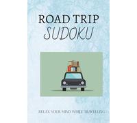 Road Trip sudoku puzzle book: Sudoku puzzles for road trip / Gives you the feeling of a tranquil journey / 6×9 inches , 110 pages / solutions included