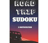 Road Trip Sudoku Puzzle Book: Sudoku Puzzles for Road Trips | Fun for long car trips and leisure time | 6x9 Inches, 110 Pages | 50+ Puzzles | Solutions Included