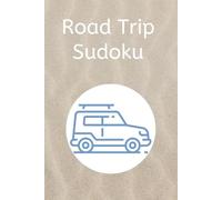 Road Trip Sudoku Puzzle Book: Sudoku Puzzles for Road Trips - Help Entertain, Relax, and Focus the Mind - 6x9 Inches, 110 Pages - 50+ Puzzles - Solutions Included