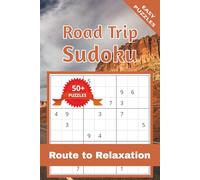 Road Trip Sudoku Puzzle Book: Sudoku Puzzles for Road trips | Route to Relaxation | 6x9 Inches, 110 Pages | 50+ Puzzles | Solutions Included