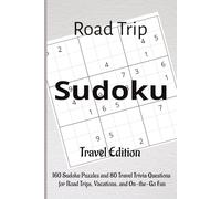 Road Trip Sudoku - Travel Edition: 160 Sudoku Puzzles and 80 Travel Trivia Questions for Road Trips, Vacations, and On-the-Go Fun
