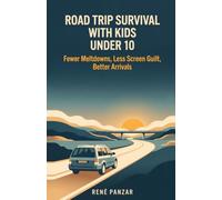 Road Trip Survival with Kids Under 10: Fewer Meltdowns, Less Screen Guilt, Better Arrivals