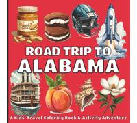 Road Trip To Alabama: A Fun Coloring & Activity Book for Kids Ages 3-8 | Travel, Explore & Discover Alabama with Coloring Pages, Games & Fun Facts (Colorful Roads of America)