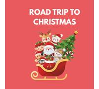 Road Trip to Christmas: A Holiday Coloring Adventure for All Ages: A Festive Coloring Adventure with Cozy Winter Scenes, Holiday Towns, and Magical Roadside Stops for Kids