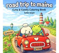 road trip to maine coloring book: Relaxing travel adventure with cute characters exploring coastal scenes and fun journeys