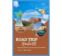 ROAD TRIP TO ROUTE 66: ICONIC CROSS-COUNTRY ROUTE FROM CHICAGO TO SANTA MONICA (Wanderlust Tales: Road Trip Adventures and Travel Series)