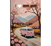 Road Trip Travel Journal - Pink Edition | I Love Road Trips Notebook to Record Adventures| Cute Souvenir Gift for Girls, Teens & Women | 120 Wide-Ruled Pages