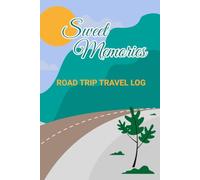 Road Trip Travel Log Book: A Journal for Recording Routes, Destinations, Memories, and Travel Notes