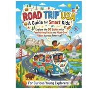 Road Trip USA: A Guide for Smart Kids: Explore the 50 States with Fascinating Facts and Must-See Places Across America for Curious Young Explorers! (Smart Kids Road Trip Series)