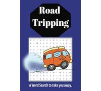 Road Tripping: Fun Word Search to take you away. (gift for birthdays, road trips, holidays, leisure, free time, brain games). 6x9 inches, 110 pages with 50+ word find puzzles