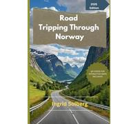 Road Tripping Through Norway 2025: The Complete Insider's Guide to Epic Routes, Hidden Gems & Northern Lights Adventures, with Real Costs, Local Secrets, and Photography Tips