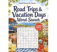 Road Trips & Vacation Days Word Search: 100 Easy Large Print Puzzles Featuring Scenic Drives, Day Trips, Motels & Memorable Stops (Simple Seasons for Seniors Word Search Collection)