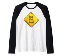 Road Work Ahead I Hope It Does Funny Construction Sign Dads Camiseta Manga Raglan