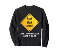 Road Work Ahead I Hope It Does Funny Construction Sign Dads Sudadera