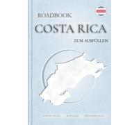 Roadbook Costa Rica - Reisetagebuch zum Ausfüllen für deinen Abenteuer-Urlaub: Reiseplaner, Reisejournal & Notizbuch mit Platz für Fotos, ... Camper, Auto, Motorrad, Bike, Backpacker