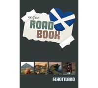 ROADBOOK Schottland: Liebevoll gestaltetes Reisetagebuch für Schottland, als Reisebegleiter und Erinnerungsbuch (ROADTRIP Reisetagebücher weltweit)