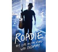 Roadie: My Life On The Road With Coldplay