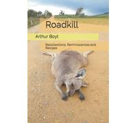 Roadkill: Recollections, Reminiscences and Recipes