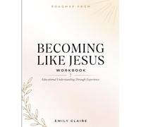 Roadmap From Becoming Like Jesus: Educational Understanding Through Experience