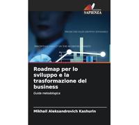 Roadmap per lo sviluppo e la trasformazione del business: Guida metodologica