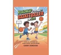 Roadmap to Becoming a Basketballer for Kids: A Step-by-Step Guide for Young Players with Big Dreams