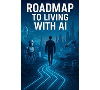 Roadmap to Living with AI (Roadmap to a 150+ year lifespan series.)