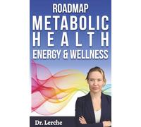 Roadmap to Metabolic Health, Energy, and Wellness: How to Heal Your Metabolism, Restore Energy, Support Thyroid Function & Balance Hormones (Healing Metabolism)