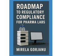 Roadmap to Regulatory Compliance for Pharma Labs
