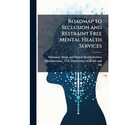 Roadmap to Seclusion and Restraint Free Mental Health Services