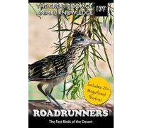 Roadrunners: The Fast Birds of the Desert (The Great Book of Animal Knowledge (includes 20+ magnificent photos!))