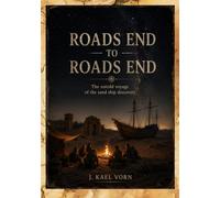 ROAD'S END TO ROAD'S END: The Untold Voyage of the Sand Ship Discovery