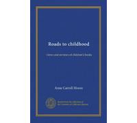 Roads to childhood: views and reviews of children's books