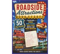 Roadside Attractions Word Search: 50 Fun Puzzles Filled with Diners, Giant Statues, Route Stops, Motels, and Weird Americana - Word Search Books for Adults (Word search books collection)